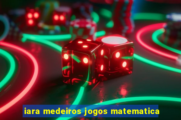 iara medeiros jogos matematica